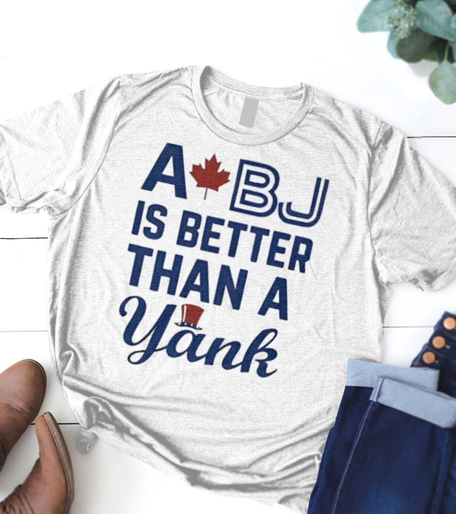 A BJ Is Better Than A Yank Baseball Maple Leaf Theme T-Shirt
