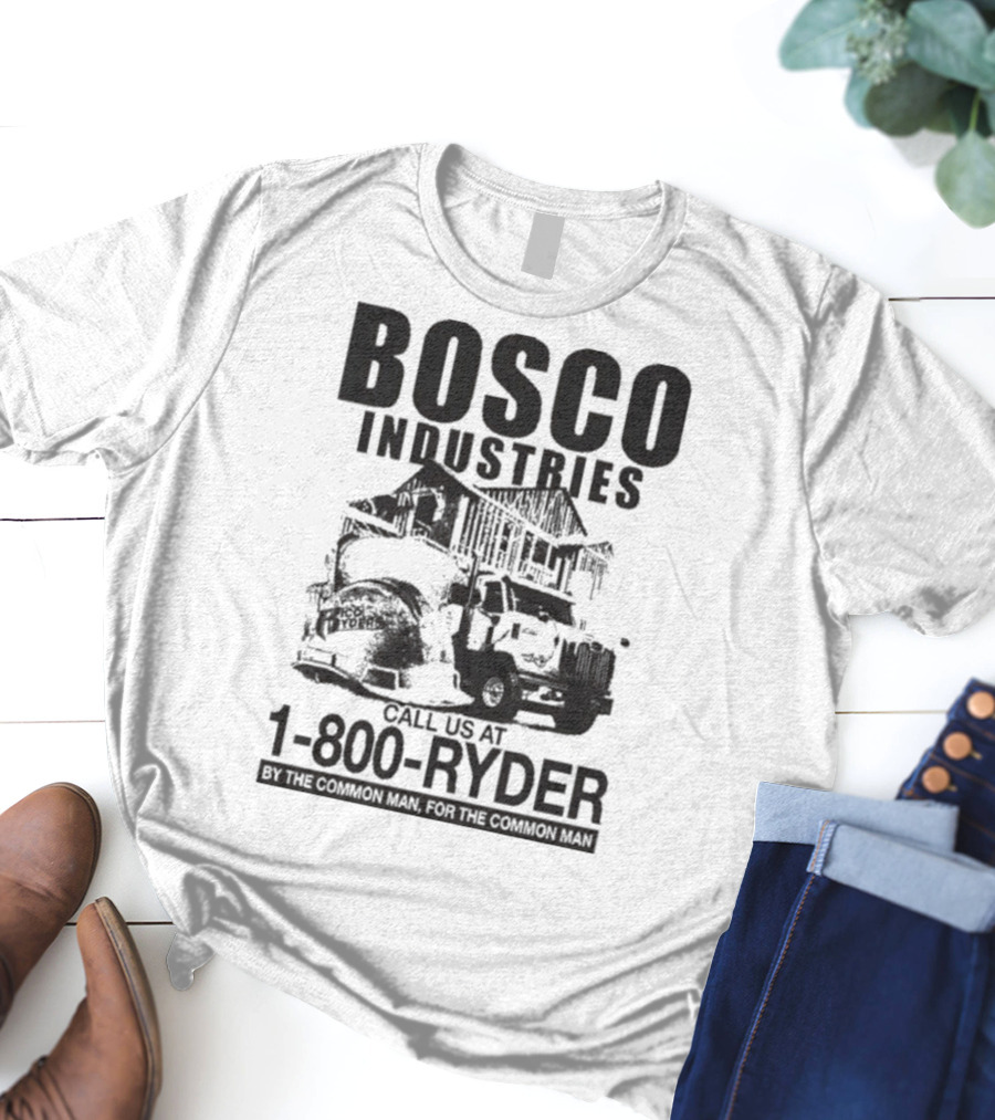 Bosco Industries 1-800-Ryder By The Common Man For The Common Man T-Shirt