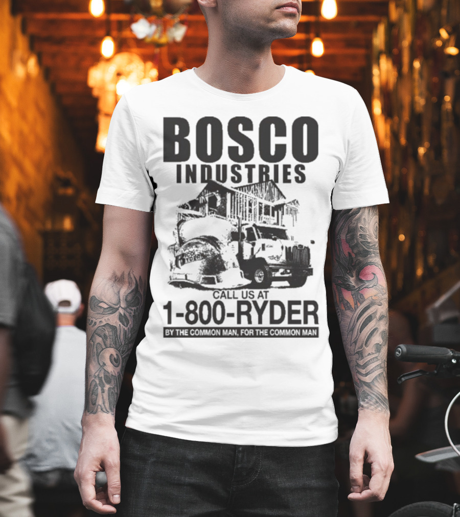 Bosco Industries 1-800-Ryder By The Common Man For The Common Man T-Shirt