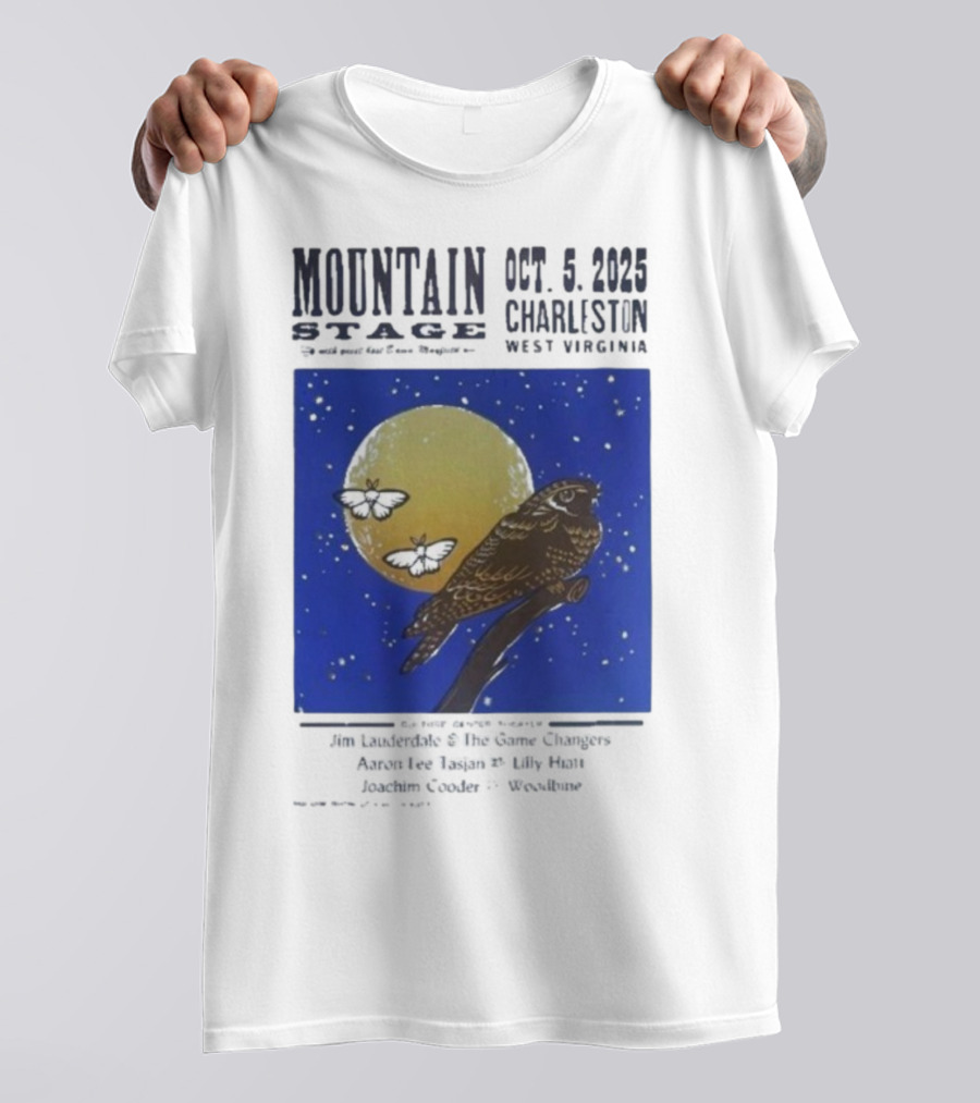 Mountain Stage October 5 2025 Charleston West Virginia Bird Jim Lauderdale The Snow Ganges Aaron Lee Tasjan Sunny War Justin Clyde Woodsite T-Shirt