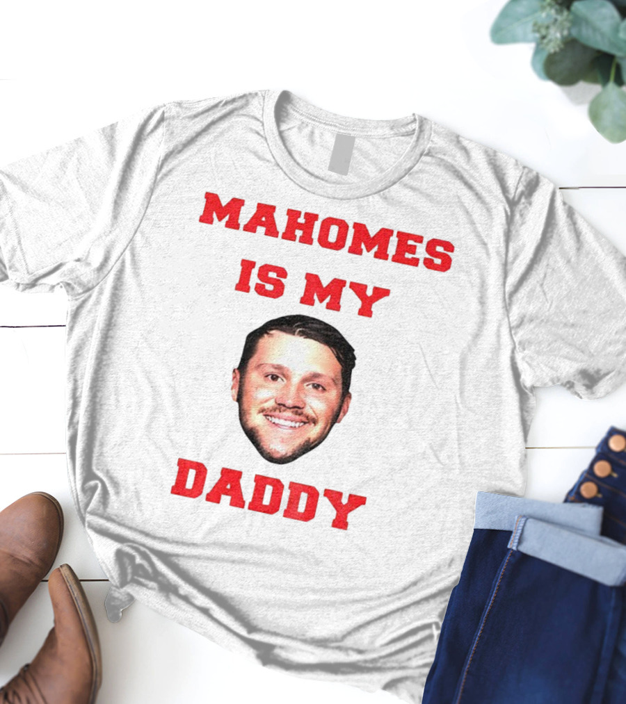 Mahomes Is My Daddy Kansas City Chiefs NFL Football 2025 T-Shirt