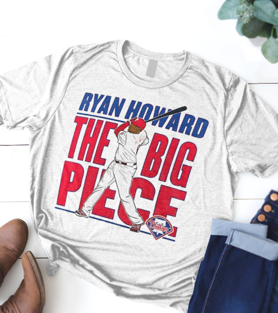 Ryan Howard The Big Piece Phillies MLB Baseball T-Shirt