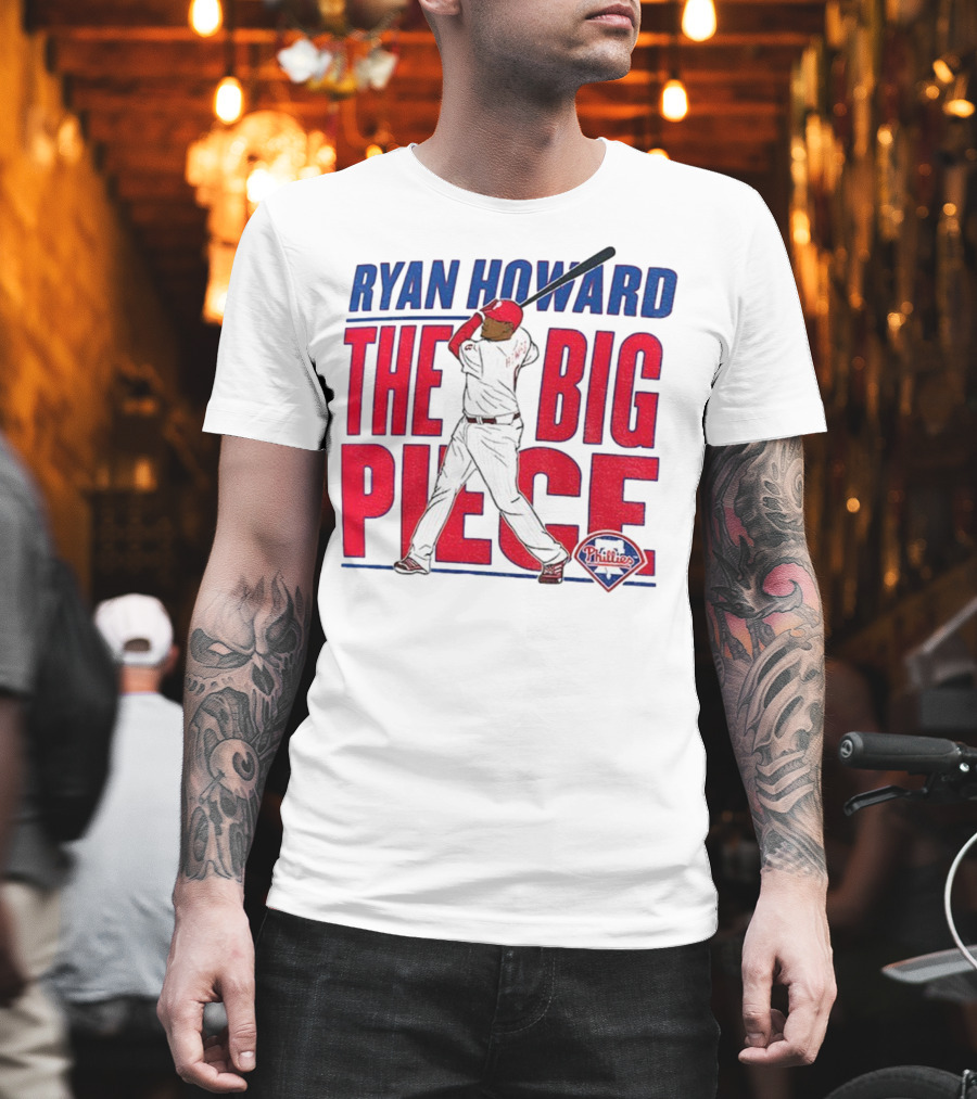 Ryan Howard The Big Piece Phillies MLB Baseball T-Shirt