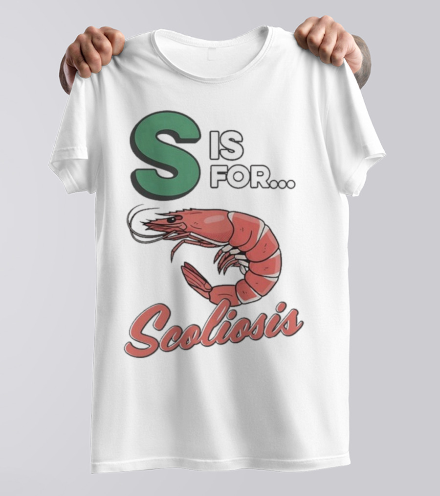 S Is For Scoliosis Shrimp Scoliosis T-Shirt