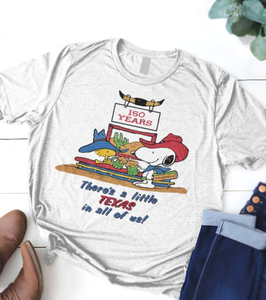 150 Years There's A Little Texas In All Of Us T-Shirt