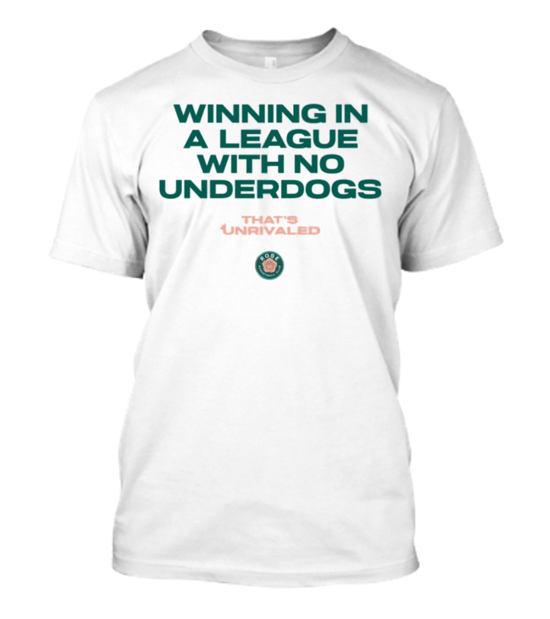 Winning In A League With No Underdogs That's Unrivaled Rose T-Shirt