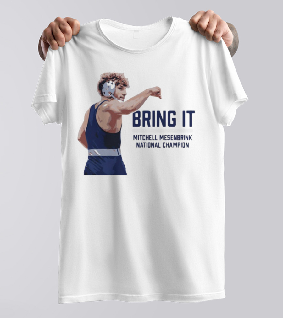 Bring It Mitchell Mesenbrink National Champion Wrestling T-Shirt