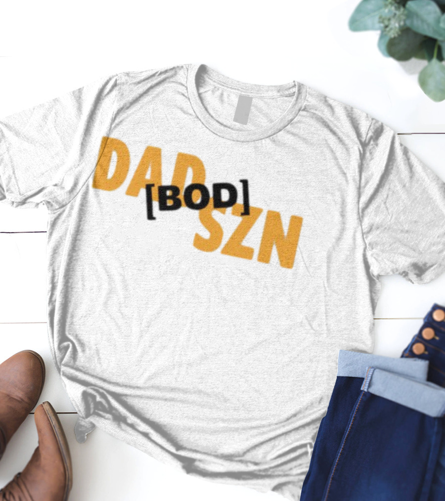 Dad Szn Bod Bold Statement Tee T-Shirt