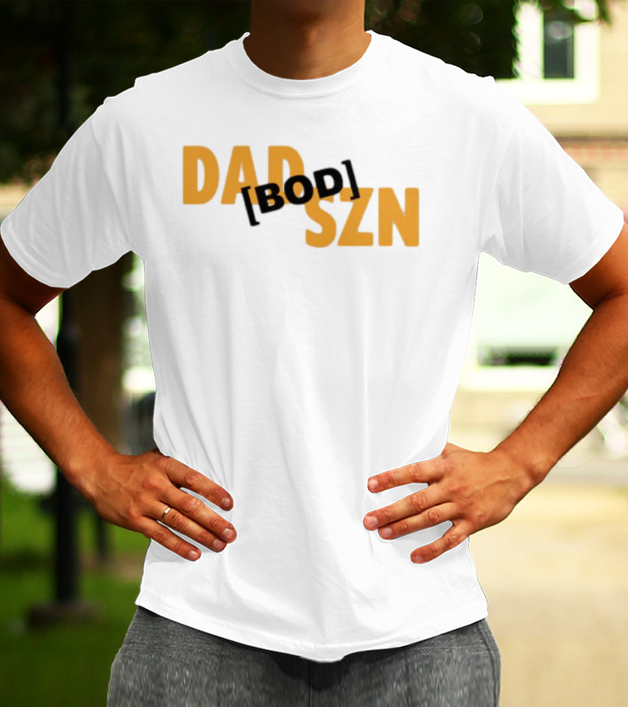 Dad Szn Bod Bold Statement Tee T-Shirt