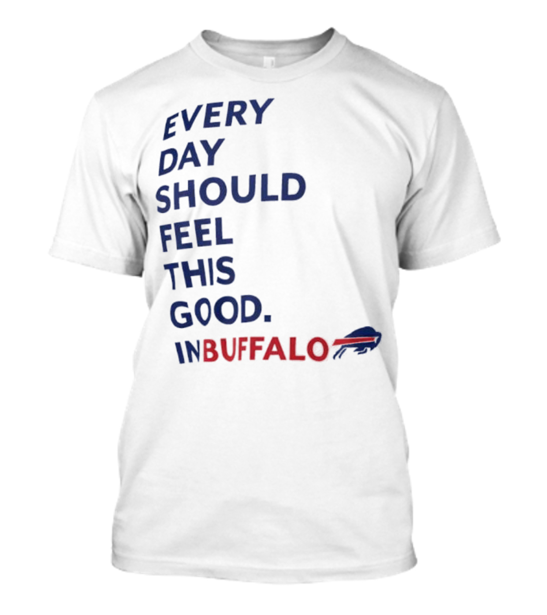Every Day Should Feel This Good Buffalo Bills T-Shirt