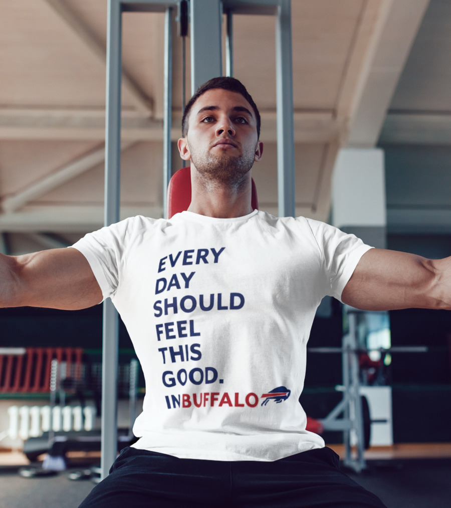 Every Day Should Feel This Good Buffalo Bills T-Shirt