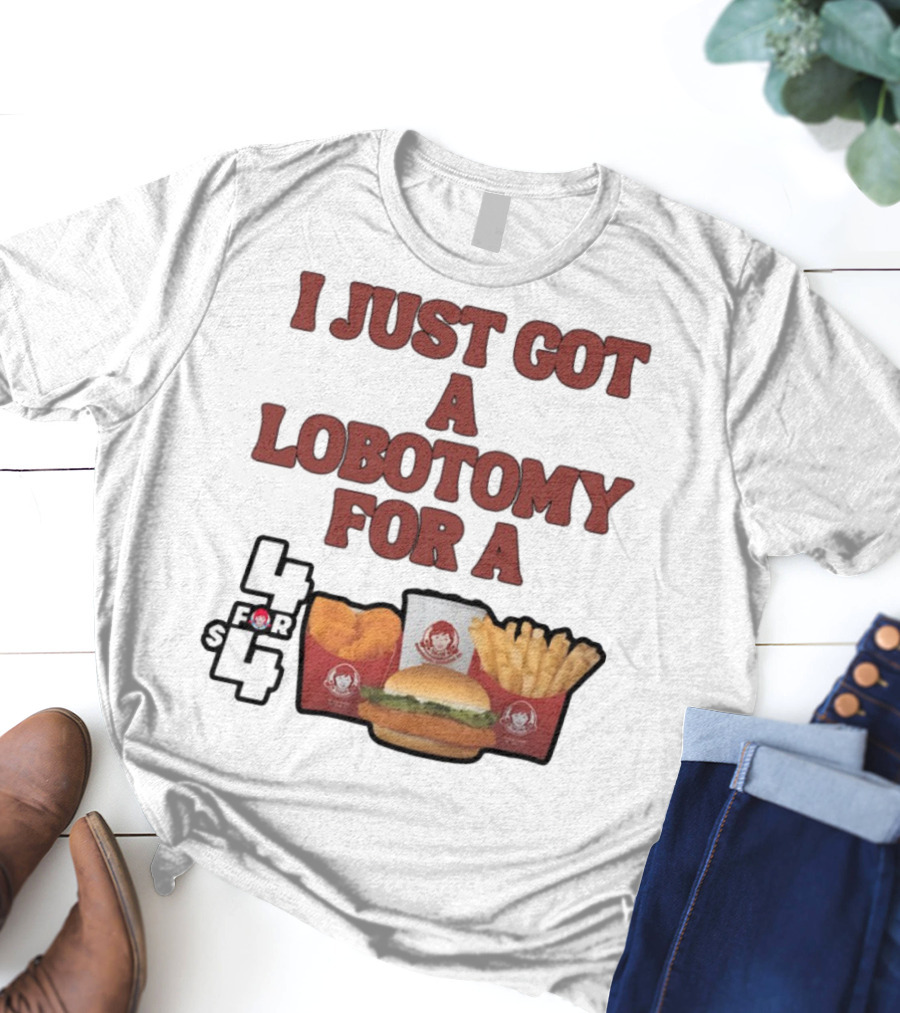 Wendy's 4 For 4 Deal Lobotomy Humor T-Shirt