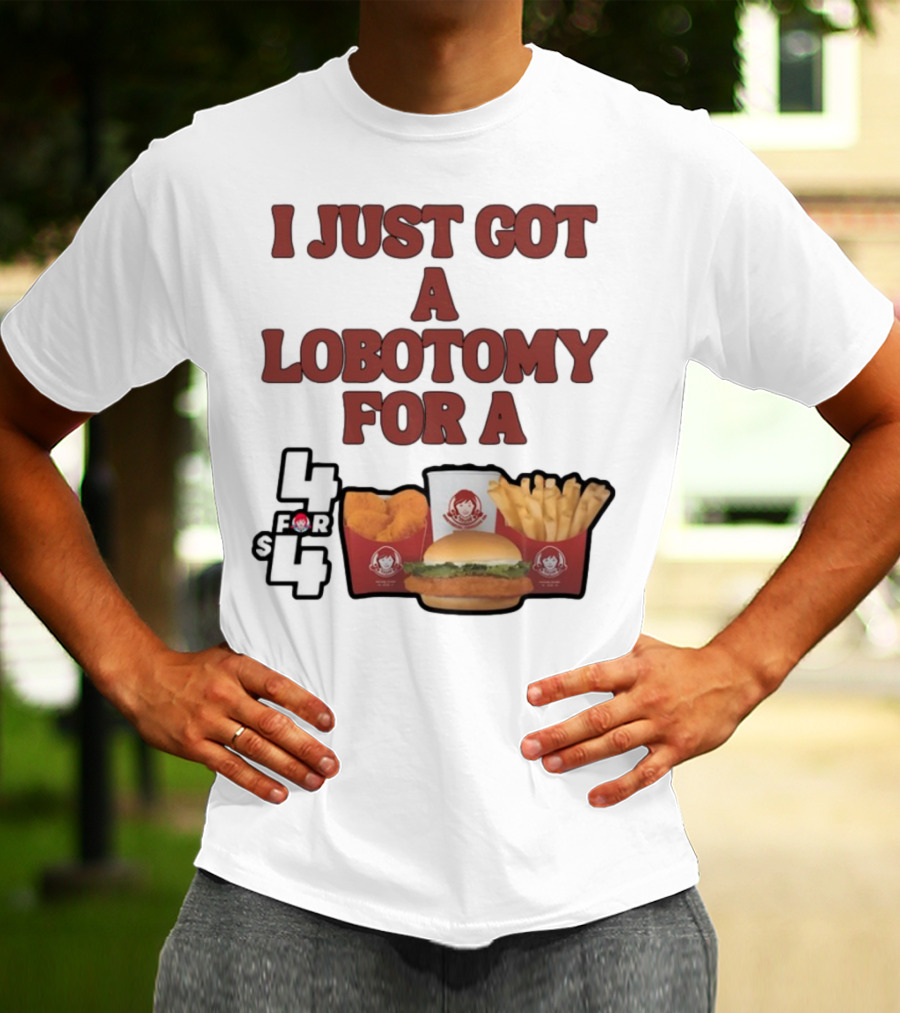 Wendy's 4 For 4 Deal Lobotomy Humor T-Shirt