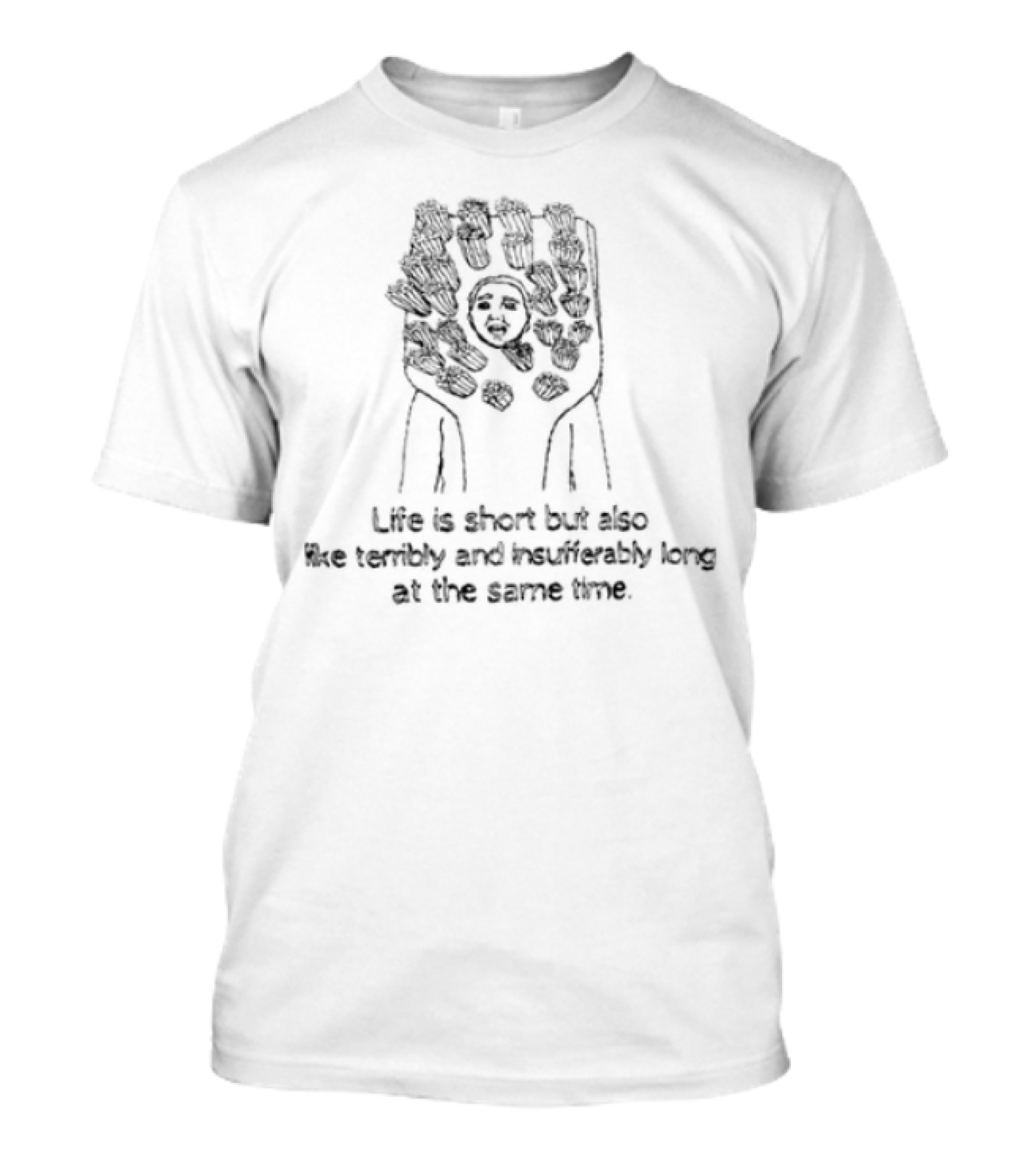 Life Is Short But Also Terribly Insufferably Long Fist Raised T-Shirt