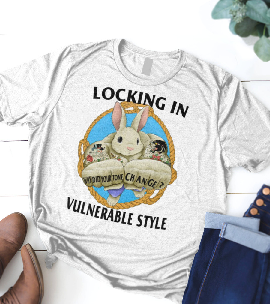 Locking In Vulnerable Style Rabbit Why Did Your Tone Change T-Shirt