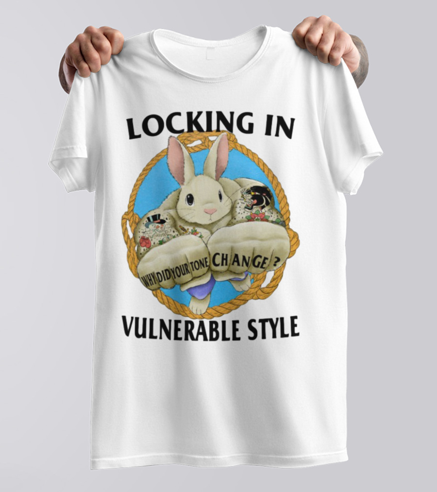Locking In Vulnerable Style Rabbit Why Did Your Tone Change T-Shirt