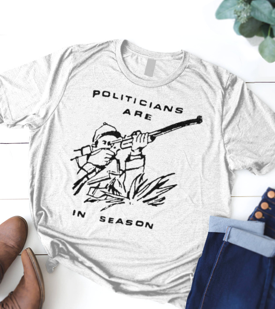 Politicians Are In Season Rifle Hunter Bushes T-Shirt