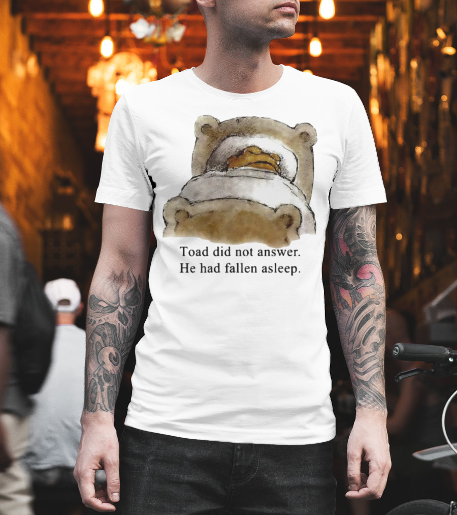 Toad Did Not Answer He Had Fallen Asleep Bedtime Scene T-Shirt