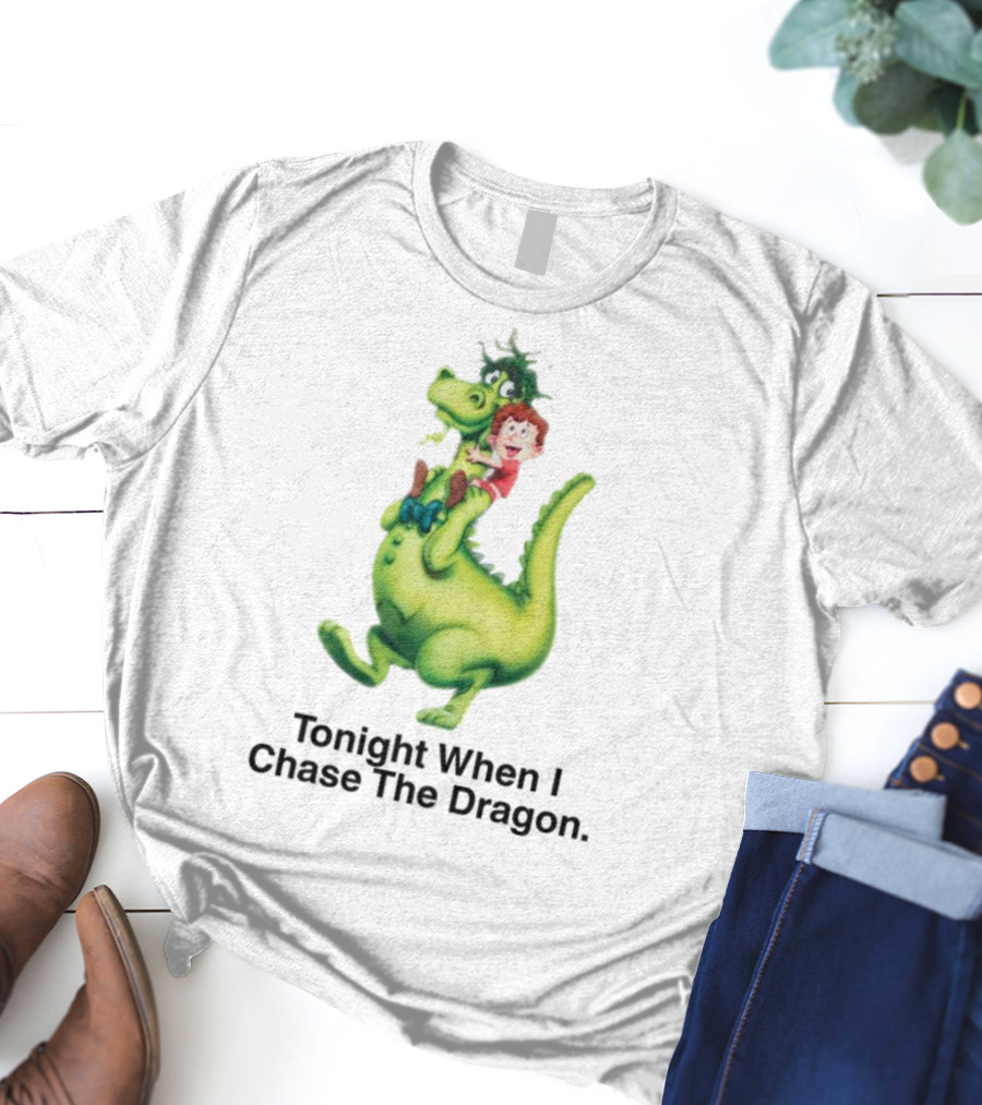 Tonight When I Chase The Dragon Cartoon Fantasy Fun Adventure T-Shirt