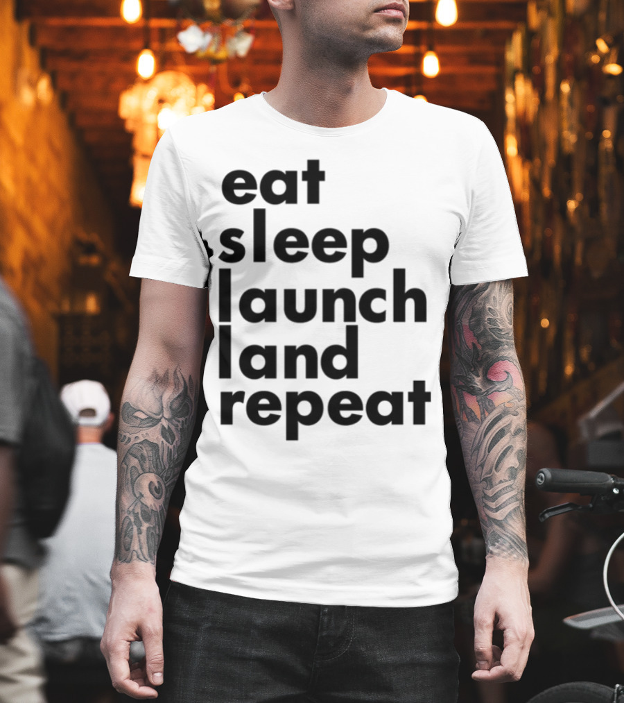 Eat Sleep Launch Land Repeat T-Shirt