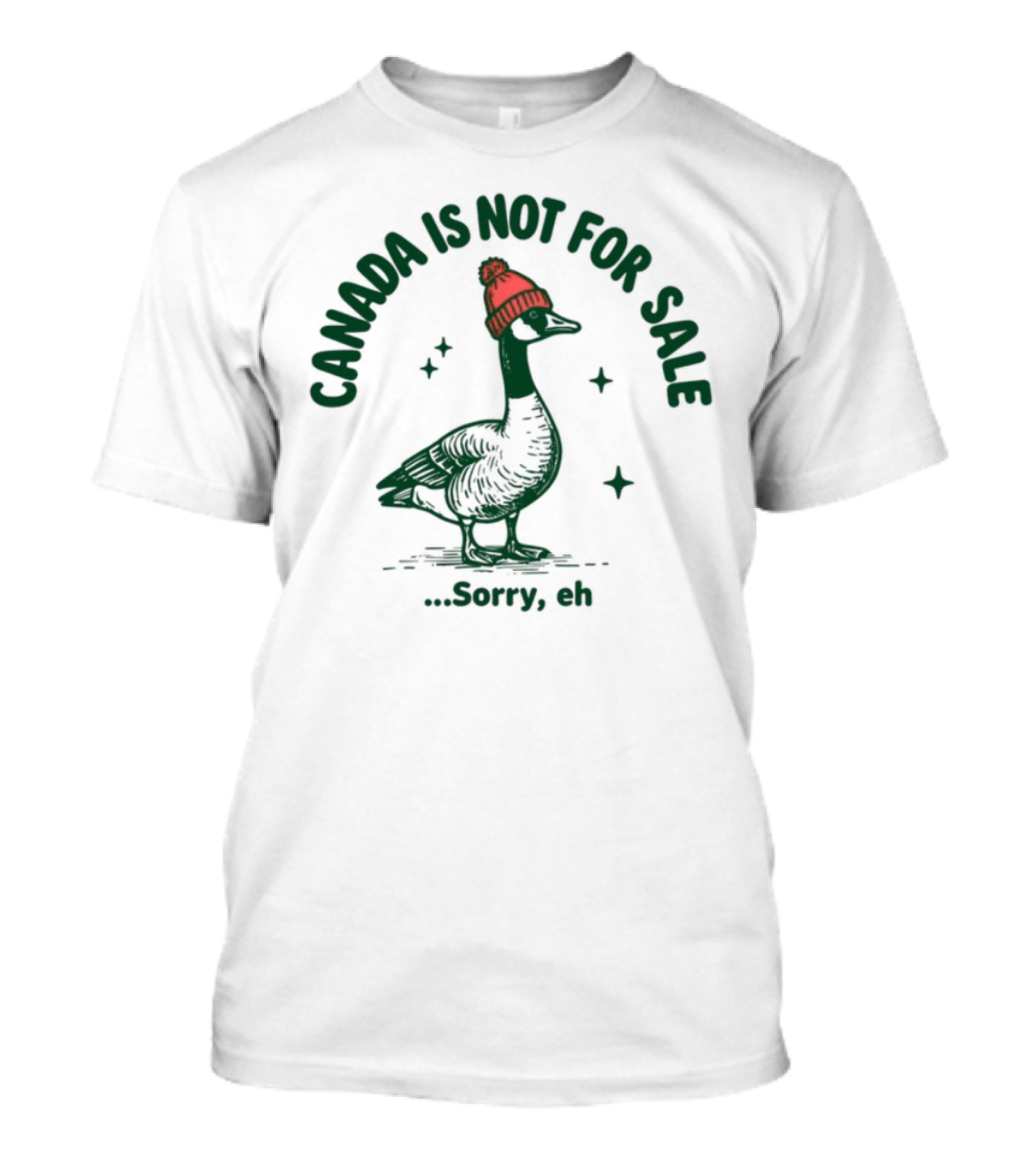 Canada Is Not For Sale Sorry Eh Goose Wearing Red Beanie T-Shirt