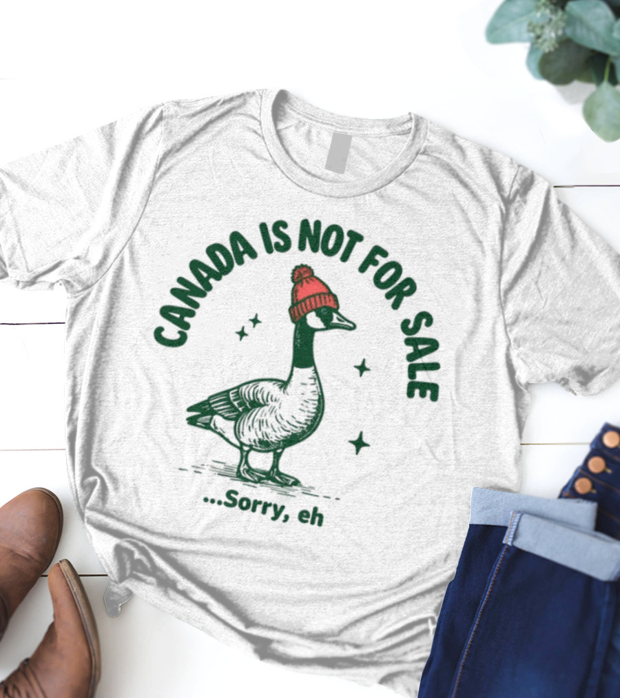 Canada Is Not For Sale Sorry Eh Goose Wearing Red Beanie T-Shirt
