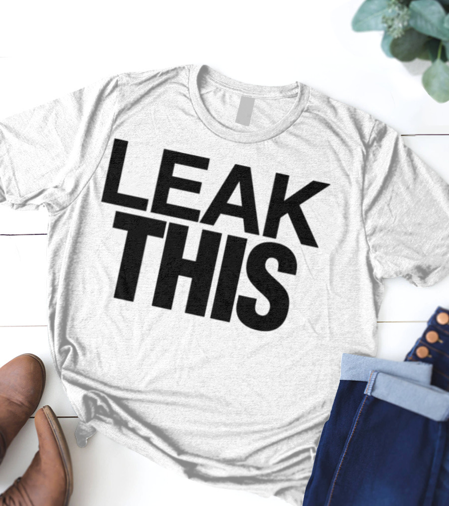 LEAK THIS T-Shirt