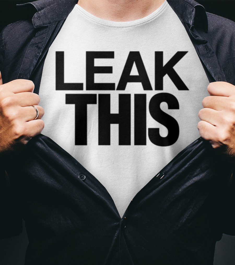 LEAK THIS T-Shirt