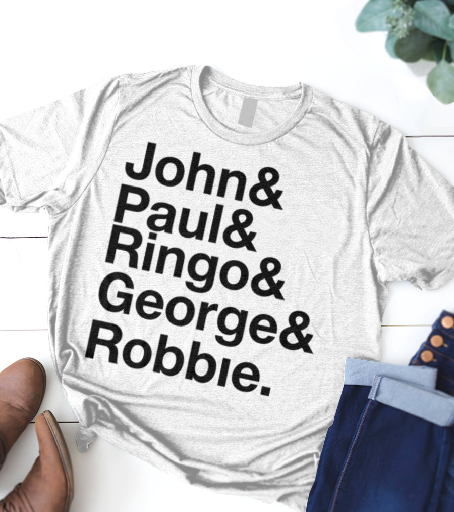 John Paul Ringo George Robbie Band Inspired Names List T-Shirt