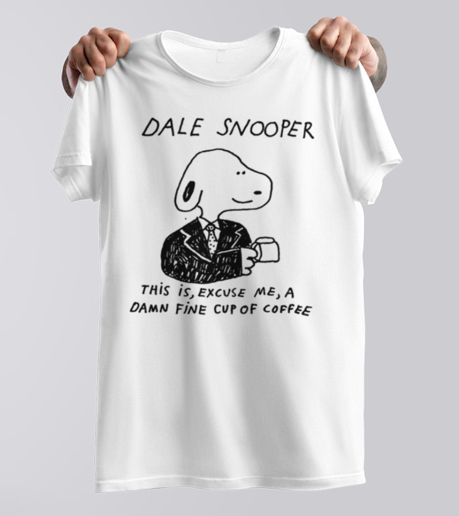 Dale Snooper This Is Excuse Me A Damn Fine Cup Of Coffee T-Shirt