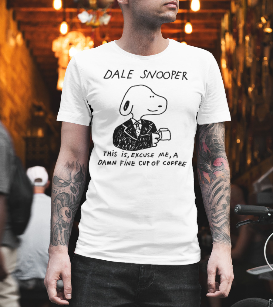 Dale Snooper This Is Excuse Me A Damn Fine Cup Of Coffee T-Shirt