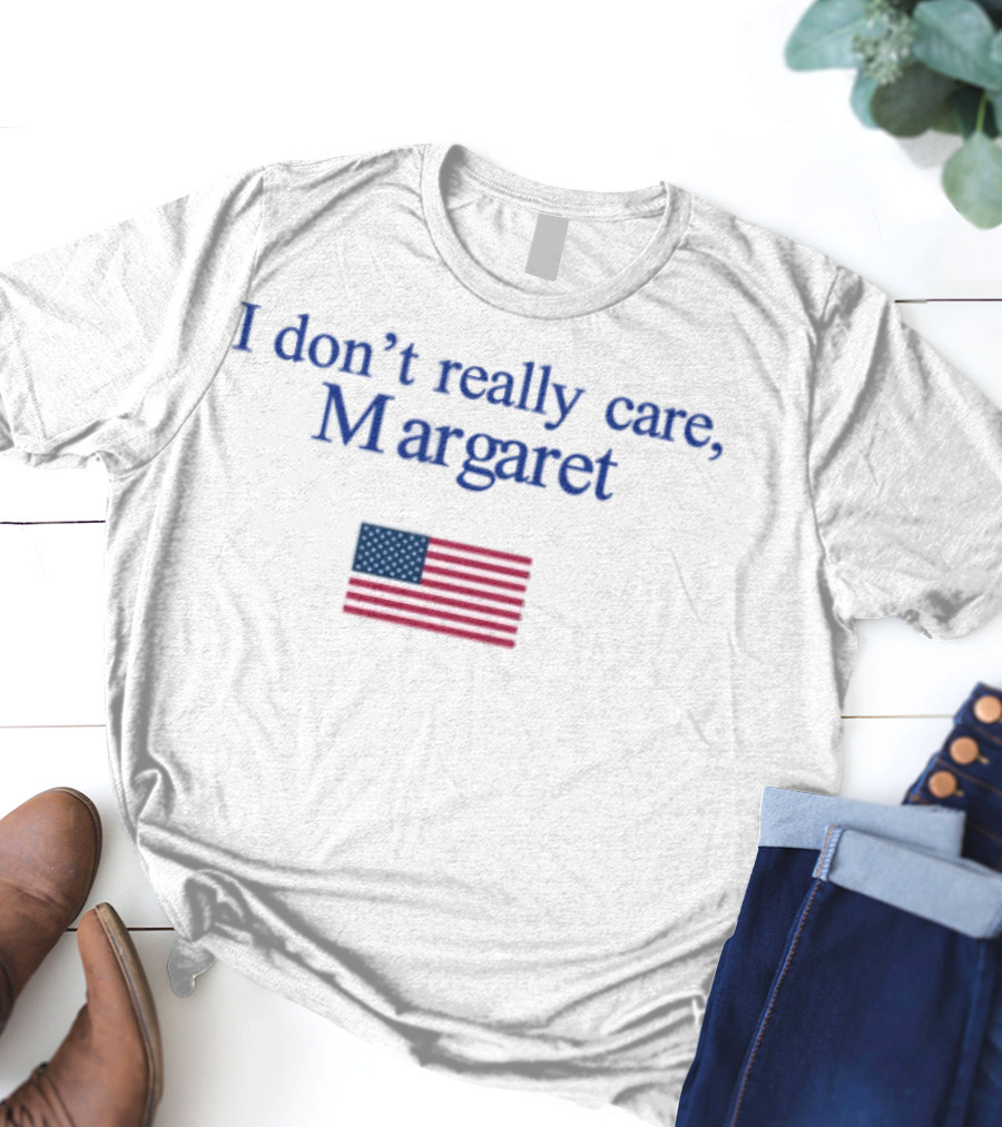 I Don't Really Care Margaret USA Flag T-Shirt