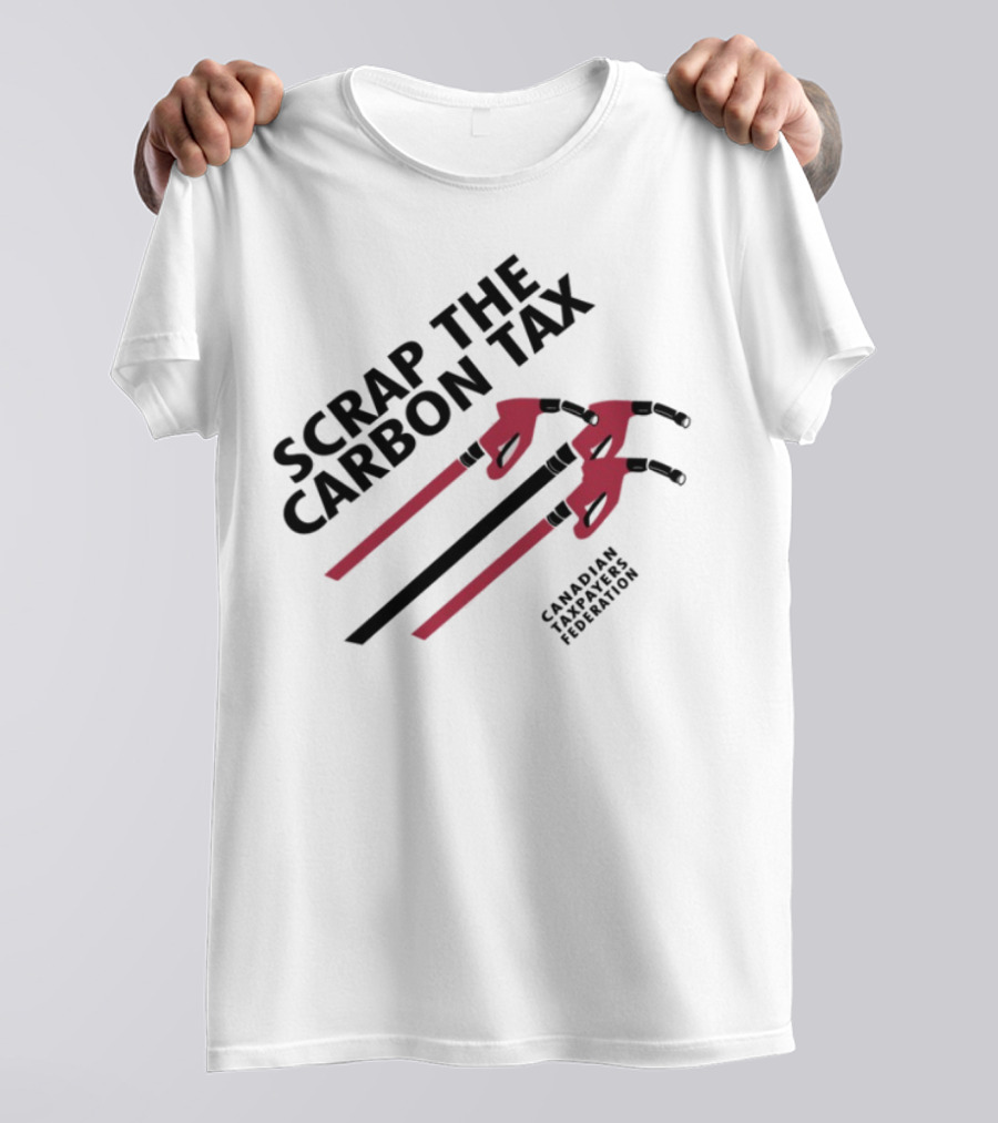 Scrap The Carbon Tax Canadian Taxpayers Federation Pump Nozzle Protest T-Shirt