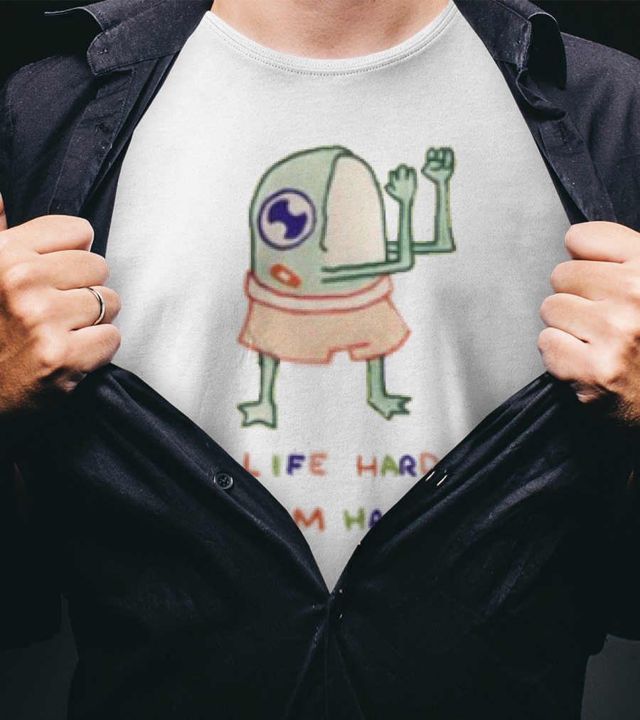 K45ink Life Hard But Im Harder Alien Cartoon T-Shirt