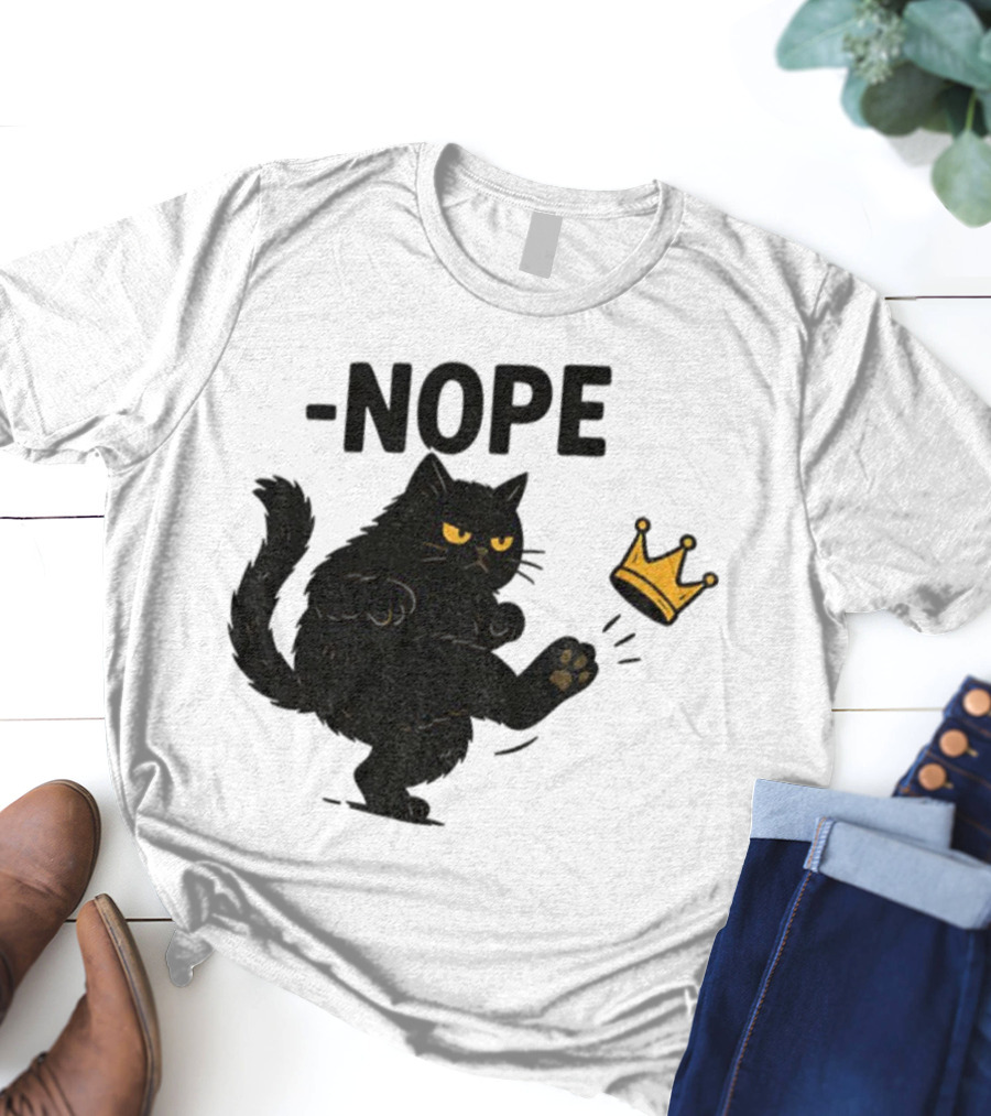 Nope Black Cat Kicking Crown Anti-Trump No Kings In America T-Shirt