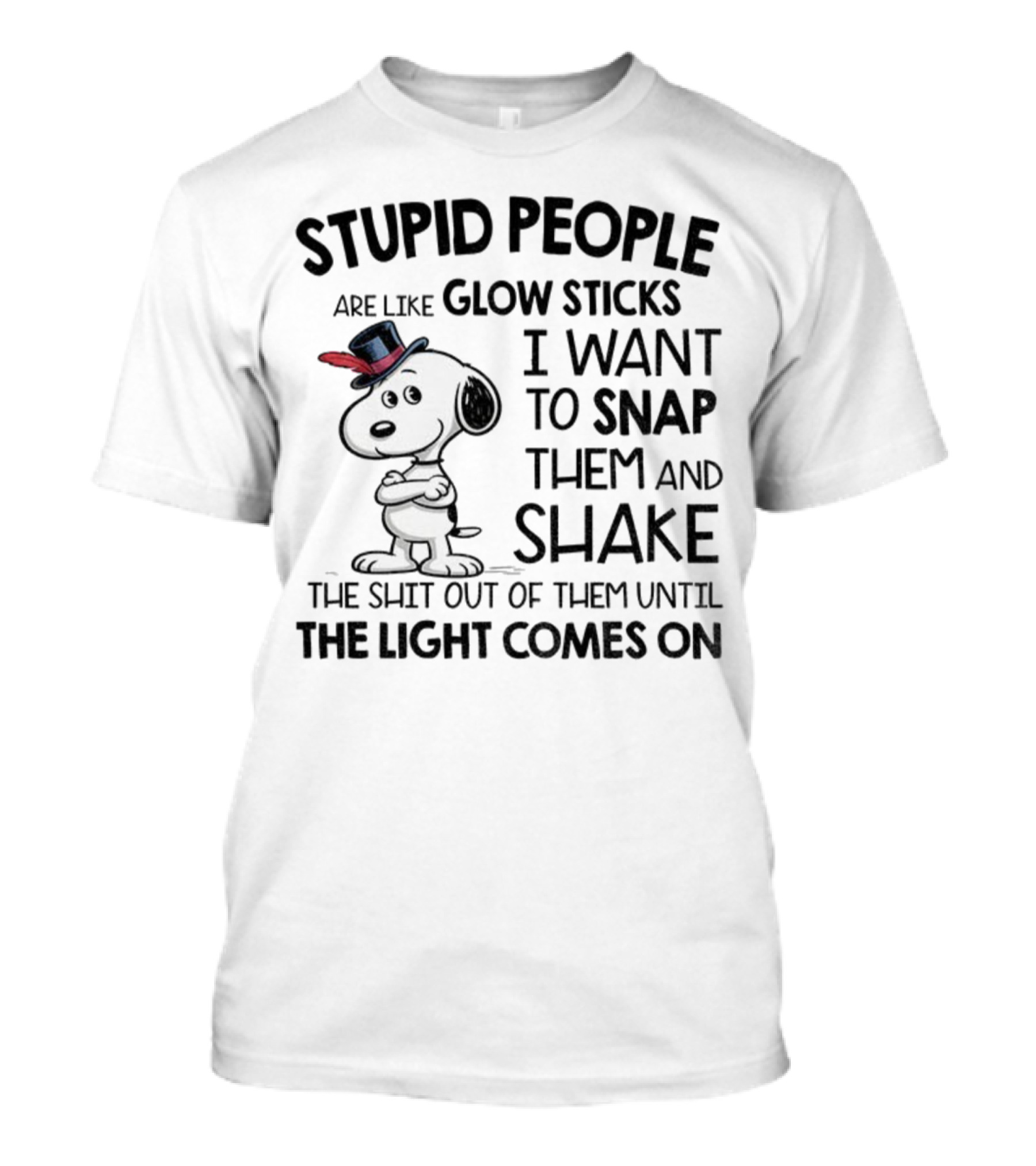 Snoopy Stupid People Are Like Glow Sticks Until The Light Comes On T-Shirt
