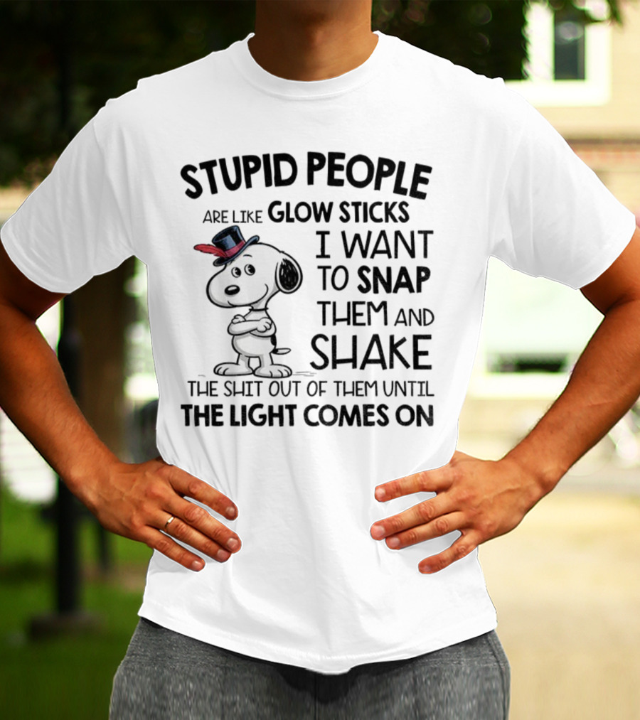 Snoopy Stupid People Are Like Glow Sticks Until The Light Comes On T-Shirt