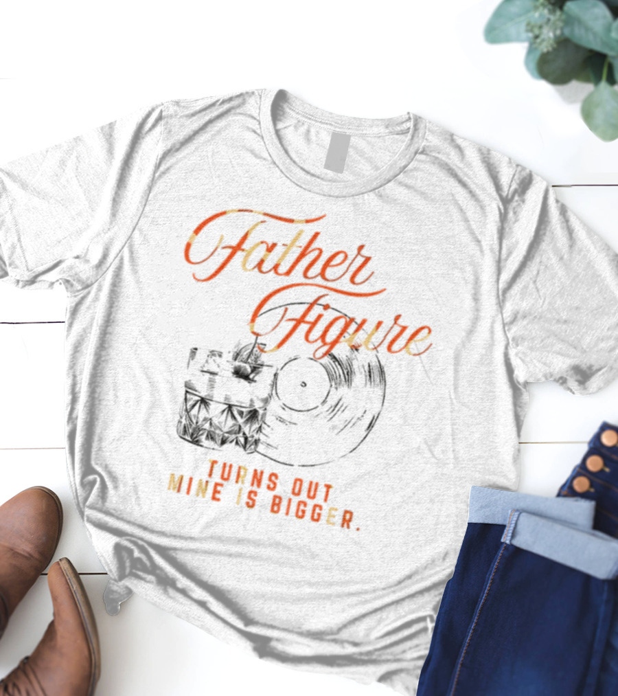 Father Figure Turns Out Mine Is Bigger Vintage Skull Record T-Shirt