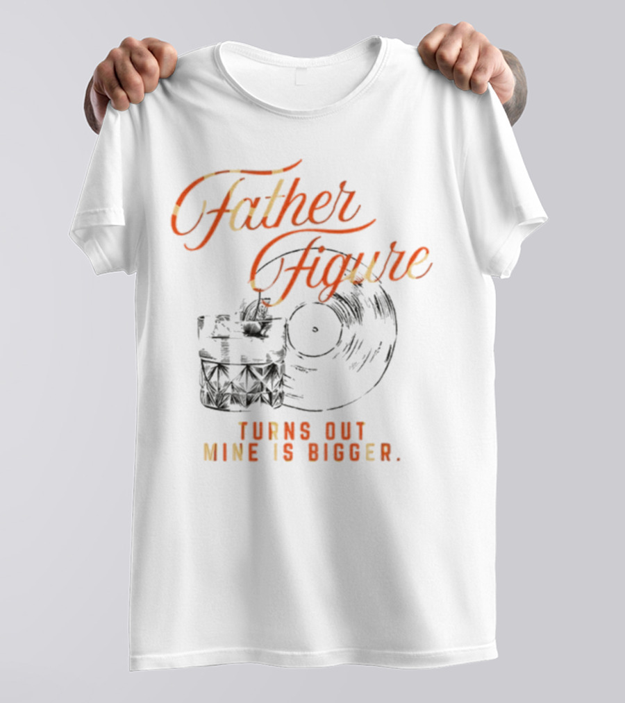 Father Figure Turns Out Mine Is Bigger Vintage Skull Record T-Shirt