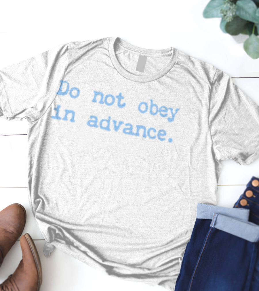 Asha Rangappa Do Not Obey In Advance Statement T-Shirt