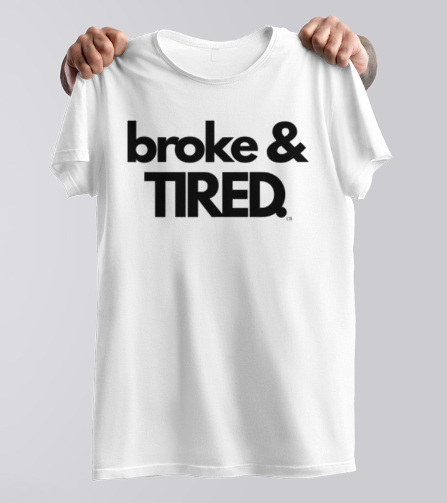 Broke & Tired Calley Blue Mood Expressive Wear T-Shirt