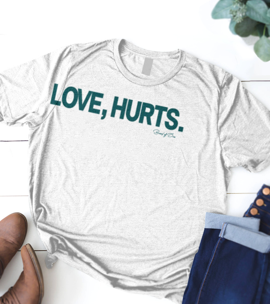 Love Hurts Breed Of 1 T-Shirt