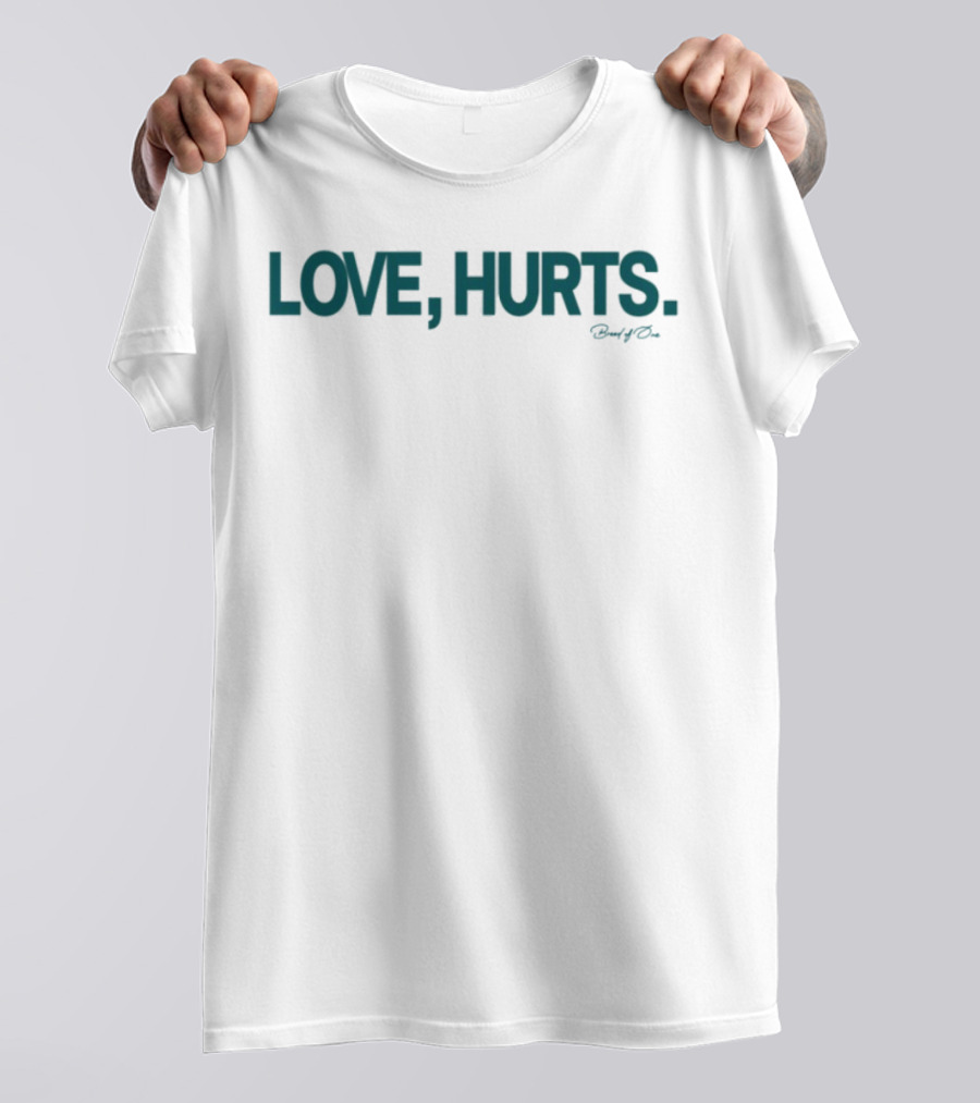 Love Hurts Breed Of 1 T-Shirt