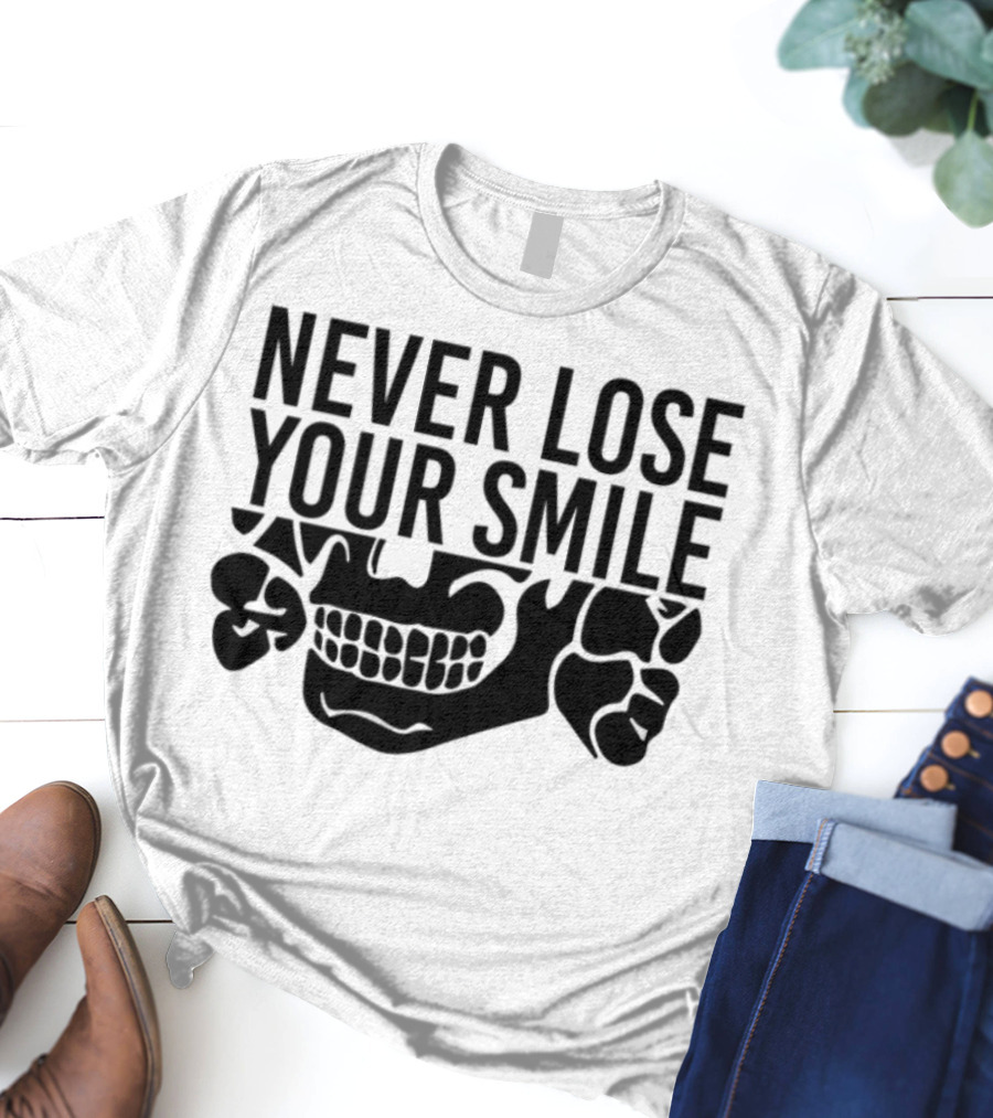 Never Lose Your Smile Skull And Crossbones T-Shirt