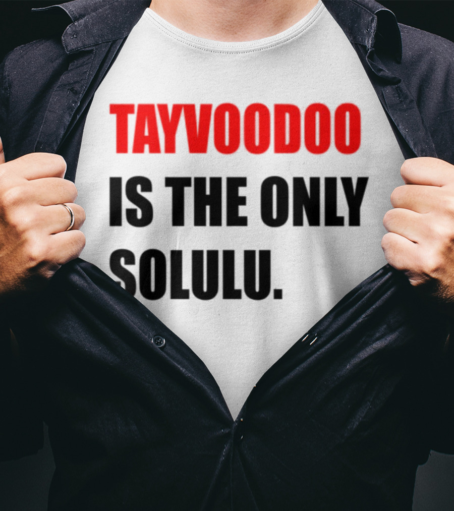 Tayvoodoo Is The Only Solulu Swiftees Empire T-Shirt