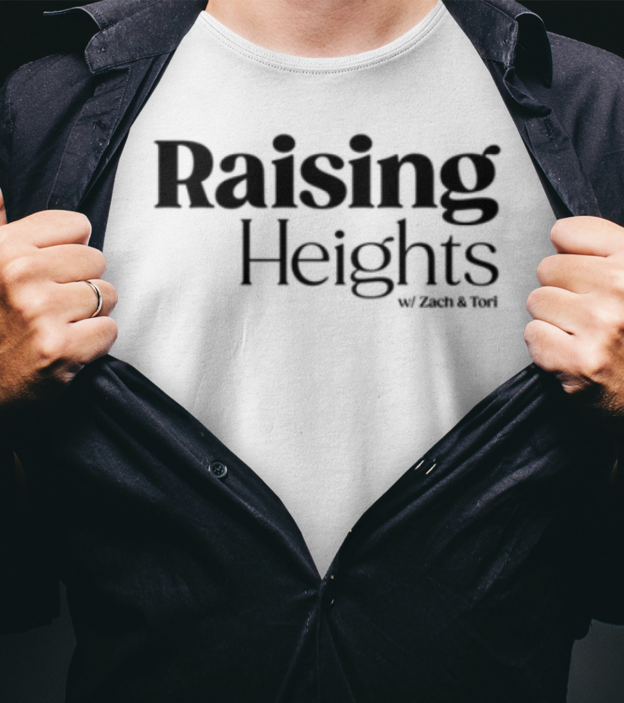 Raising Heights With Zach & Tori Series Inspired T-Shirt