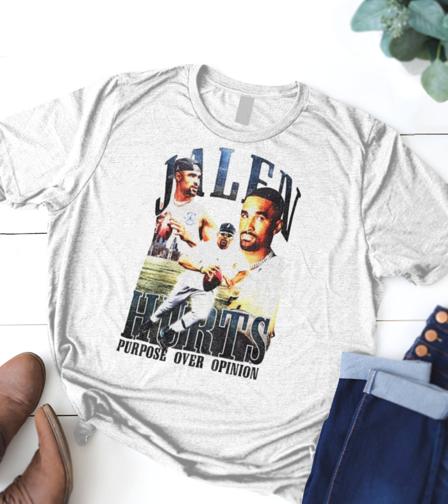 Jalen Hurts Purpose Over Opinion Philadelphia Eagles Super Bowl NFL T-Shirt