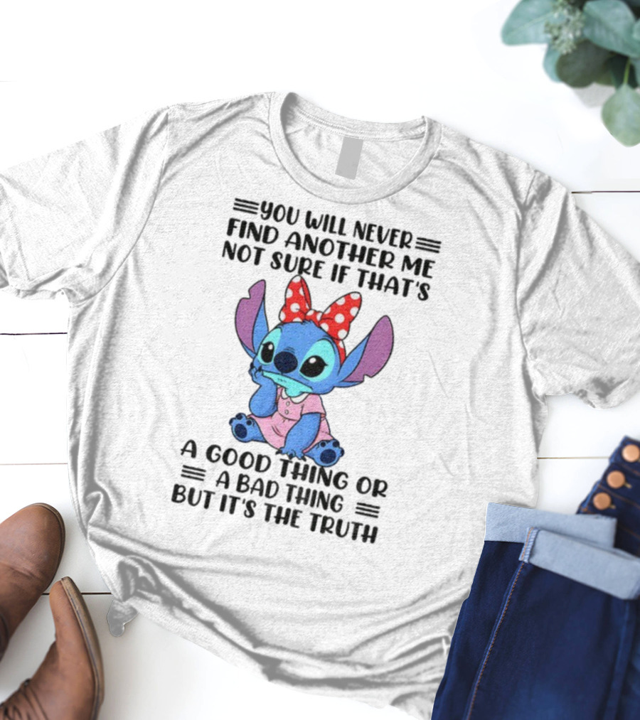 Stitch You Will Never Find Another Me Not Sure If That’s A Good Thing Or A Bad Thing But It’s The Truth Bowtie Pink Outfit T-Shirt