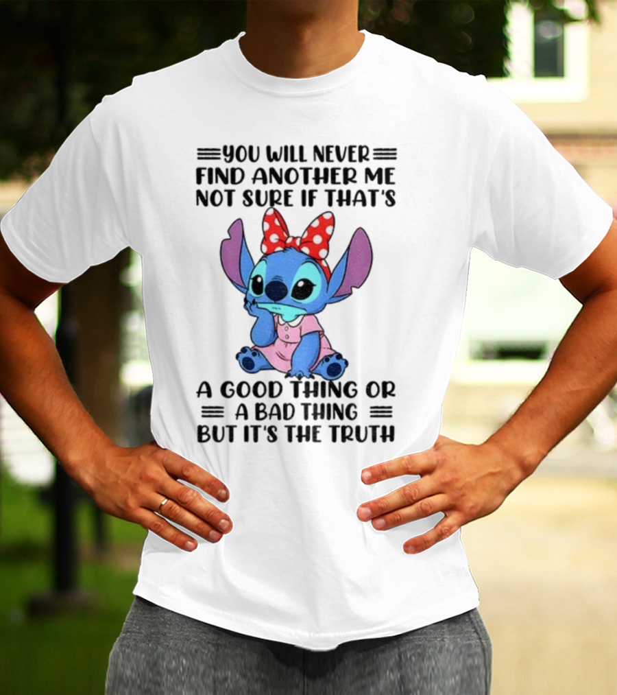 Stitch You Will Never Find Another Me Not Sure If That’s A Good Thing Or A Bad Thing But It’s The Truth Bowtie Pink Outfit T-Shirt