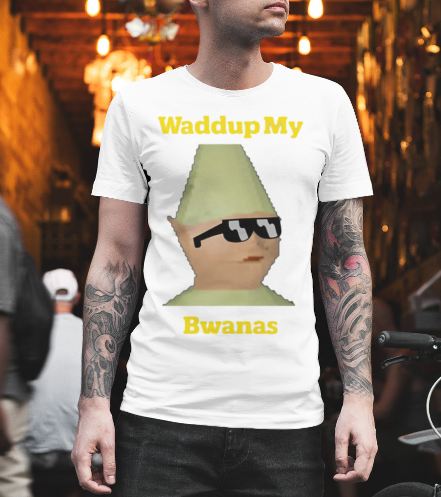 Waddup My Bwanas Funny Meme Character With Sunglasses T-Shirt